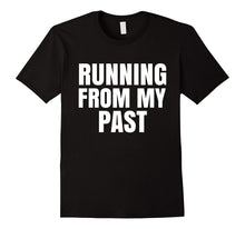 Running From My Past Funny T-Shirt
