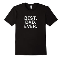 Best. Dad. Ever. - Happy Father's Day Holiday Gift T-Shirt