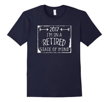 2017 I'm in a Retired State of Mind T Shirt Retirement