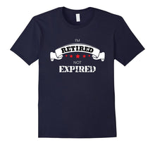 Im Retired Not Expired Funny Retirement T-Shirt