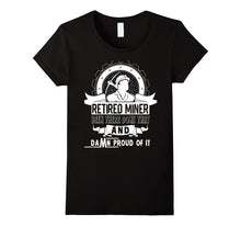 Retired Miner Been There Done That T Shirt