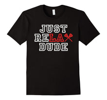 Just Relax Dude LAX Lacrosse Player Lacrosse Fan T-Shirt