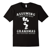 Assuming I Was Like Most Grandmas Was First Mistake Lifting