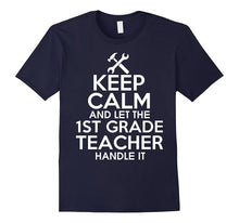 Keep Calm and Let the 1st Grade Teacher Handle It T Shirt