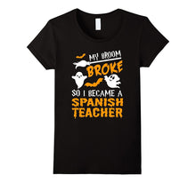 My Broom Broke Spanish Teacher Tshirt Halloween Awesome