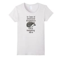 In Case of Emotional Breakdown Place Hedgehog Here Tee Shirt