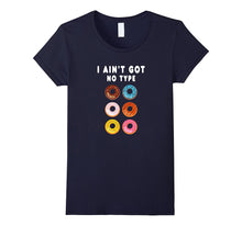 Funny I Ain't Got No Type Donut T-Shirt