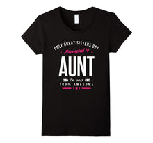 Only the Best Sisters Get Promoted to Aunt T-Shirt