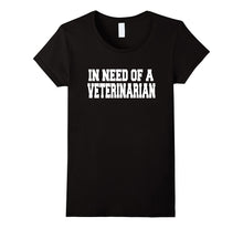 I Need a Veterinarian Because These Calves Are Sick T-Shirt