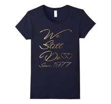 40th Wedding Anniversary Tshirt We Still Do Gifts for Couple