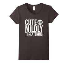 Cute and Mildly Threatening Sassy Funny Gift T-Shirt