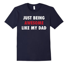 Just Being Awesome Like My Dad Funny T-Shirt