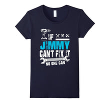 If Jimmy Can't Fix It No One Can T-Shirt, Father Day Gift
