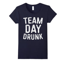 Team Day Drunk T-Shirt Funny Drinking Gift Shirt