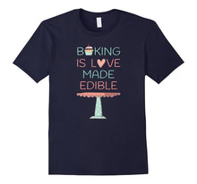 Baking Is Love Made Edible T-Shirt for Bakers