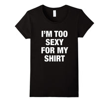 I'm Too Sexy for My Shirt T-Shirts