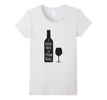 I Drink Wine and I Know Things T-Shirt Funny Wine Tee