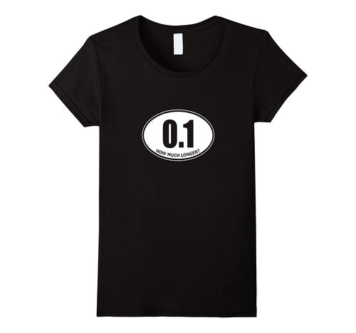 0.1 Miles - How Much Longer Funny Running Race T-Shirt