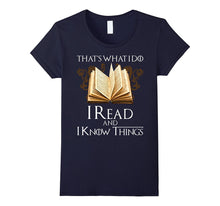 That's What I Do I Read and I Know Things Tshirt