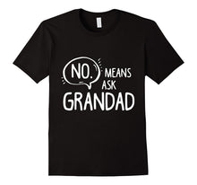 No Means Ask Grandad Grandparents Tee Shirt