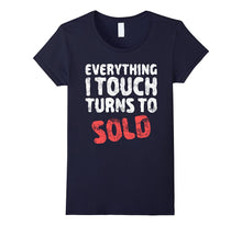 Everything I Touch Turns to Sold T-Shirt Real Estate Agent