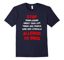 Stop Complaining There Are People Allergic to Dogs T-Shirt