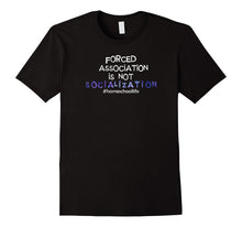 Forced Association Is Not Socialization Homeschool T-Shirt