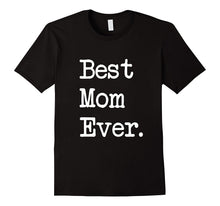 Best Mom Ever T-Shirt Gift Happy Mother's Day Best Present