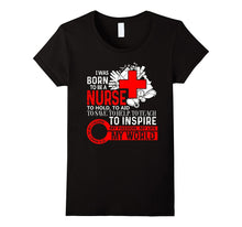 I Was Born to Be a Nurse T Shirt