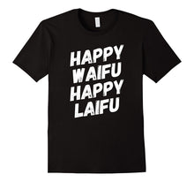 Happy Waifu Happy Laifu T-Shirt