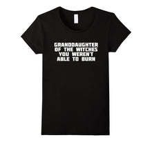 Granddaughter of the Witches You Weren't Able Burn | T-Shirt