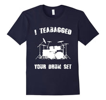 I Teabagged Your Drum Set T-Shirt Funny Movie Quotes Tee's