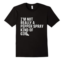 I'm Not Really a Pepper Spray Kind of Girl Pro-Gun T-Shirt