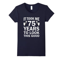 Funny 75th Birthday T-Shirt Took 75 Years to Look This Good