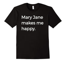 Mary Jane Makes Me Happy T-Shirt Strange Names & Things Tee