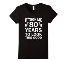 Funny 80th Birthday T-Shirt Took 80 Years to Look This Good