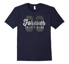 Forever 39 Funny Sarcastic Birthday Holiday T-Shirt