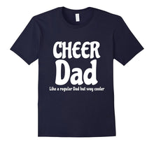 Mens Cheer Dad Like a Regular Dad but Way Cooler T Shirt