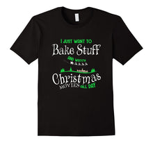 I Just Want to Bake Stuff and Watch Christmas Movies T-Shirt