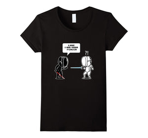 "Luke I Am Your Fencer" Funny Fencing Gift T-Shirt