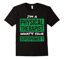 I'm a Physical Therapist What's Your Superpower PT T-Shirt