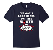 I've Got a Good Heart but This Mouth Shirt Funny Cuss Words
