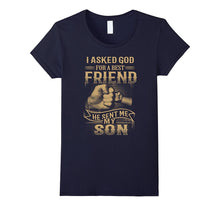 I Asked God for a Best Friend He Sent Me My Son T-Shirt