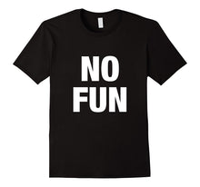No Fun T-Shirts