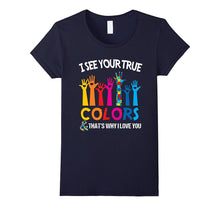 I See Your True Colors That's Why I Love You - Autism Tshirt