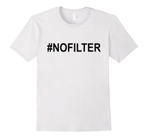 #NOFILTER Men Woman T-Shirt