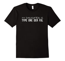 My Daughter Is Type One Der Ful Diabetes Awareness T-Shirt