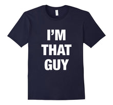 I'm That Guy T-Shirts