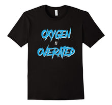 Oxygen Is Overrated Swimming T-Shirt