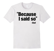 Mens Father's Day Because I Said So Dad Quote Graphic T-Shirt